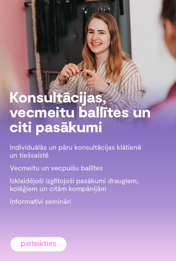 KONSULTĀCIJAS, VECMEITU BALLĪTES un citi pasākumi
Individuālās un pāru konsultācijas klātienē 
un tiešsaistē
Vecmeitu un vecpuišu ballītes
Izklaidējoši izglītojoši pasākumi draugiem, kolēģiem un citām kompānijām
Informatīvi semināri