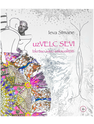 Ieva Sīmane. uzVELC SEVI. Izkrāso savu seksualitāti