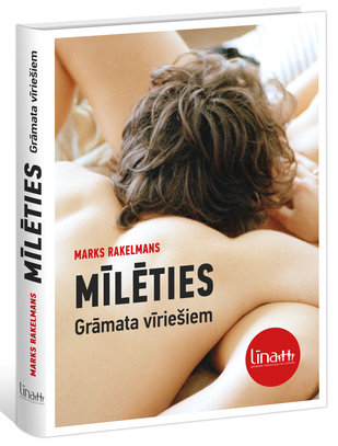 Marks Rakelmans. Mīlēties. Grāmata vīriešiem